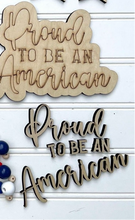 Load image into Gallery viewer, Americana Proud to be an American Sign
