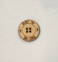 Load image into Gallery viewer, Built To Be Cool wood button
