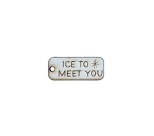 Load image into Gallery viewer, Ice To Meet You Snowman Tag
