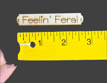 Load image into Gallery viewer, Feelin&#39; Feral Wood Sign Tag for Canvas Project
