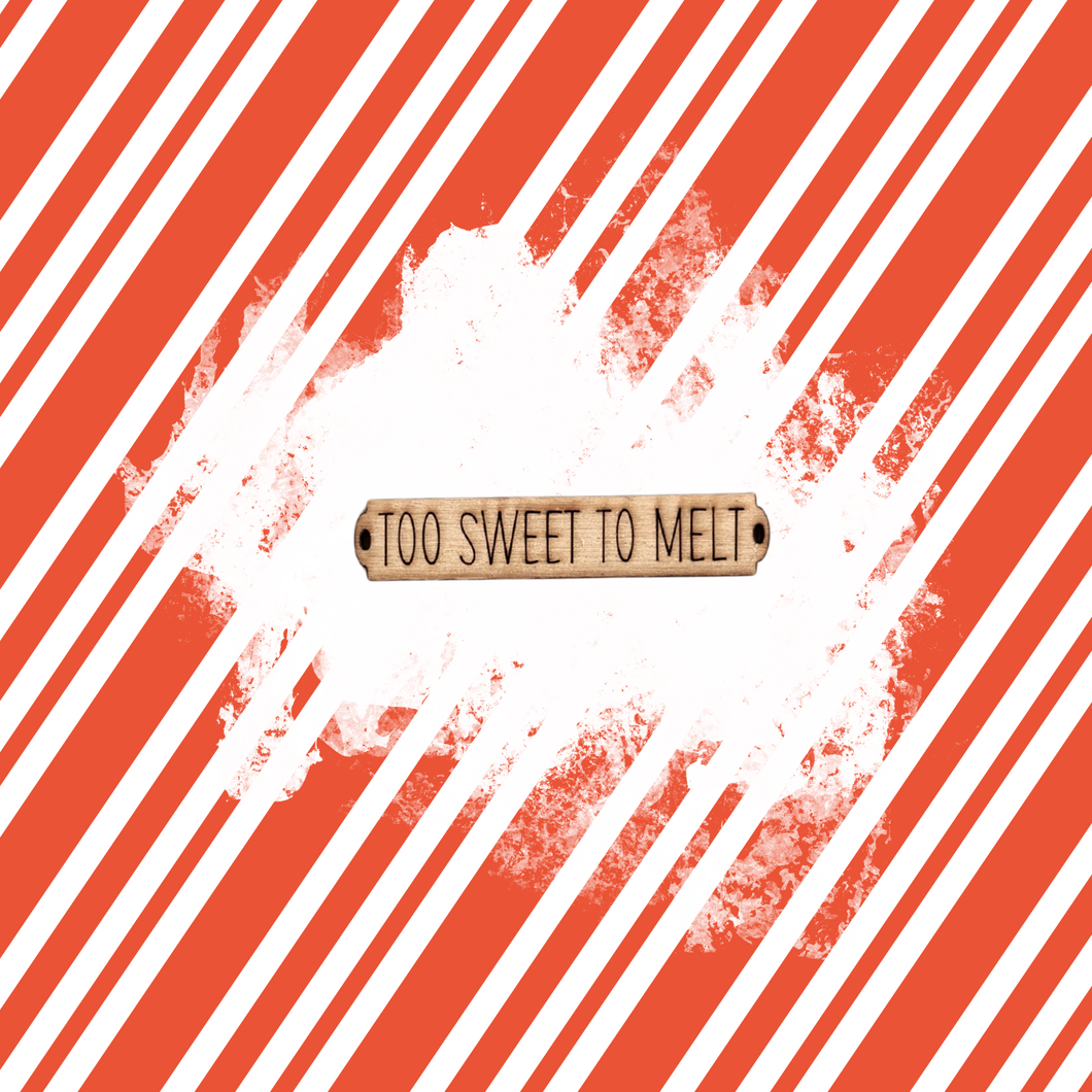Too Cute To Melt Wood Sign Tag for Canvas Project